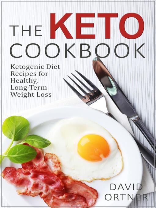 Title details for The Keto Cookbook by David Ortner - Available
